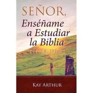 Señor, Enséñame a Estudiar la Biblia en 28 Días / Lord, Teach Me to Study the Bi